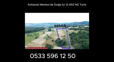 Kırklareli Merkez’de Doğa İçi 12.450 M2 Tarla #satılık #tarla Satılık Arsa