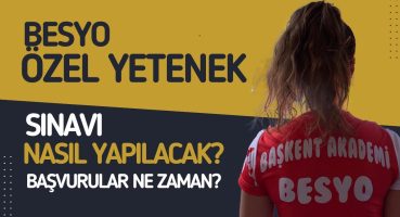 BESYO Özel Yetenek Sınavı Nasıl yapılacak, Başvurular ne zaman 2024