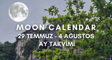 AY TAKVİMİNE GÖRE EKİM, DİKİM, BAHÇE İŞLERİ 29 TEMMUZ-4 AĞUSTOS 2024 MOON CALENDAR Bakım