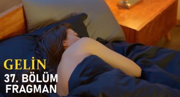 Gelin 37. Bölüm Fragmanı I Hançer ile Cihan Birlikte Oldular Fragman izle