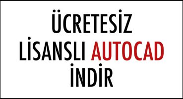 Ücretsiz AutoCAD nasıl indirilir? (LİSANSLI)