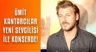 Ümit Kantarcılar yeni sevgilisiyle Dalkılıç konserinde! Magazin Haberi