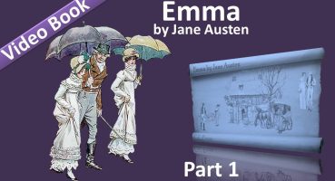 Part 1 – Emma Audiobook by Jane Austen (Vol 1: Chs 01-09)