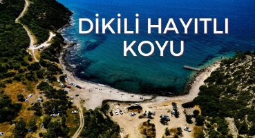 Dikili Hayıtlı Koyu’nda Dolu Dolu Kamp Yaptık | İzmir’de ücretsiz kamp alanları