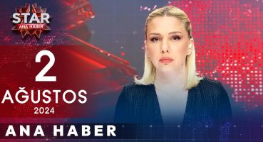 Star Ana Haber | 2 Ağustos 2024 Cuma