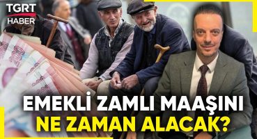 Emekliler Zamlı Maaşını Ne Zaman Alacak? Ek Zam Olacak mı? SGK Uzmanı Emin Yılmaz Açıkladı!