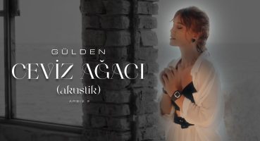 Gülden- Ceviz Ağacı (Resmi Müzik Videosu)