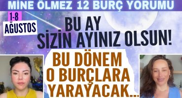 1-8 Ağustos 2024 Mine Ölmez 12 burç yorumu! Bu ay sizin ayınız olsun! Bu dönem onlara yarayacak!