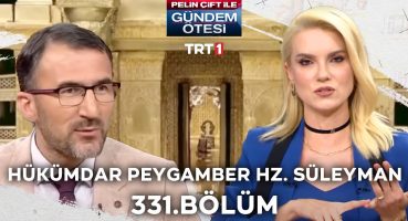 Pelin Çift ile Gündem Ötesi 331. Bölüm – Hükümdar Peygamber Hz. Süleyman