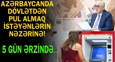 Dövlətdən pul almaq istəyənlərin nəzərinə – 5 gün ərzində…TƏLƏSİN! Fragman İzle