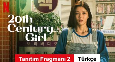 20th Century Girl (Tanıtım Fragmanı 2) | Türkçe fragman | Netflix Fragman izle