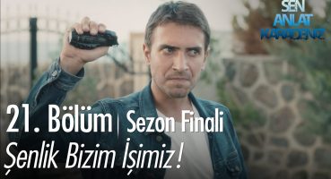 Şenlik bizim işimiz! – Sen Anlat Karadeniz 21. Bölüm | Sezon Finali