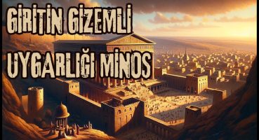 Minos Uygarlığı – Kaybolmuş Antik Medeniyetler