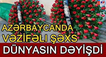 Azərbaycanda vəzifəli şəxs VƏFAT ETDİ Fragman İzle