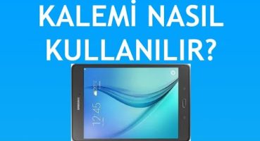 Samsung Tablet Kalemi Nasıl Kullanılır? Not Alma Nasıl Yapılır?