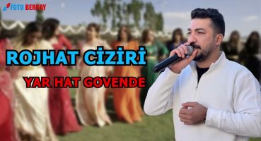 ROJHAT CİZİRİ YAR HAT GOVENDE Fragman İzle