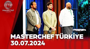 MasterChef Türkiye | 30.07.2024 @masterchefturkiye