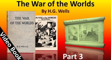 Part 3 – The War of the Worlds Audiobook by H. G. Wells (Book 2 – Chs 1-10)