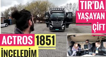 #111 TIR’DA YAŞAYAN ÇİFT / Mercedes ACTROS 1851 İnceledim