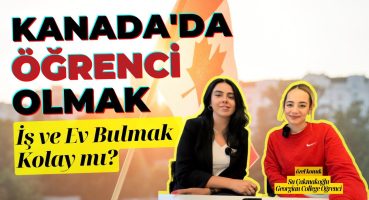 Kanada’da Öğrenci Olmak | İş ve Ev Bulmak Kolay mı? | Söz Sende: Su Çakmakoğlu