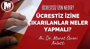 Ücretsiz izin nedir, ücretsiz izne çıkarılanlar neler yapmalı?