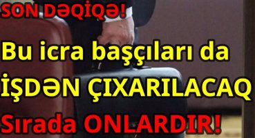 Bu icra başçıları da İŞDƏN ÇIXARILACAQ Sırada ONLARDIR! Fragman İzle