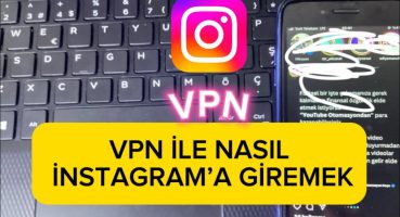 INSTAGRAM’A GİRİŞ NASIL YAPILIR (VPN )