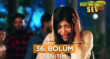 Her Halimle Sev 36. Bölüm Tanıtımı – 12 Ağustos Pazartesi