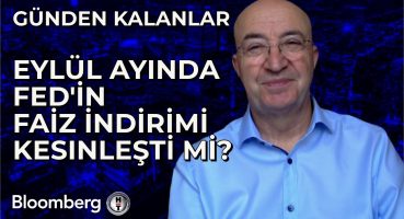 Günden Kalanlar – Eylül Ayında Fed’in Faiz İndirimi Kesinleşti mi? | 7 Ağustos 2024