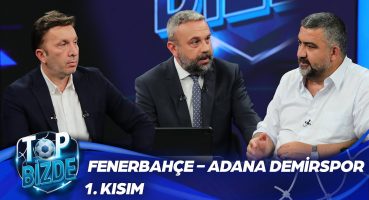 Fenerbahçe – Adana Demirspor | Top Bizde | Part 1 @ExxenSpor