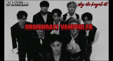 Ormandaki vampirler 6. bölüm/skz ile hayal et/açıklmada Fragman İzle