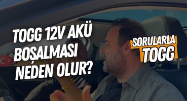 TOGG 12V Akü Boşalması Neden Olur?