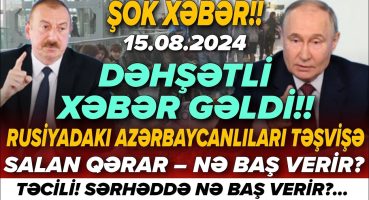 TƏCİLİ! Əsas xəbərlər 15.08.2024 ( Xəbər Bələdcisi) xeberler, son xeberler bugun 2024 Fragman İzle