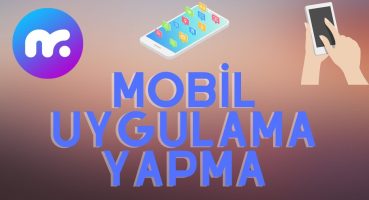 Kendi Mobil Uygulamanı Yap – Ücretsiz ve Basit Mobil Uygulama Nasıl Yapılır