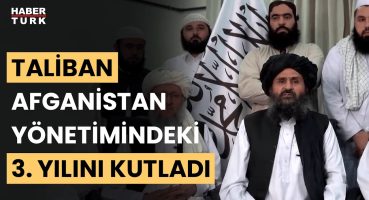 Afganistan’da Taliban yönetiminin üçüncü yılı geride kaldı