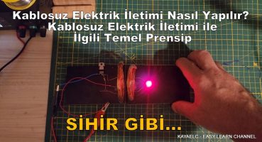 Kablosuz Elektrik İletimi Nasıl Yapılır?  Kablosuz Elektrik İletimi ile İlgili Temel Prensip