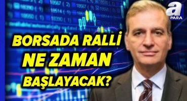 Borsa İstanbul’da Yön Ne Olacak? Borsada Yükseliş Ne Zaman Olacak? Hakan Avdan Değerlendirdi!