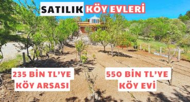 235 Bin TL’ye Köy Arsası, 550 Bin TL’ye Köy Evi | Satılık Müstakil Evler, Köy Evleri Satılık Arsa