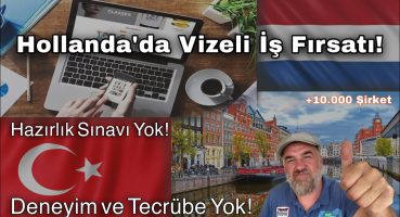 HOLLANDA’DA KOLAYCA İŞ VE ÇALIŞMA VİZESİ NASIL ALINIR?! | Yeni Mezunlar! | Tecrübe Yok!