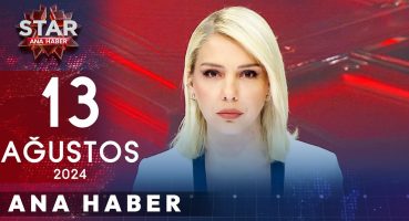 Star Ana Haber | 13 Ağustos 2024 Salı