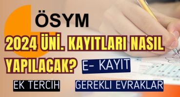 2024 Yks İle Üniversiteye Yerleşenler Nasıl Kayıt Yapacak? Ek Tercihler, e-Kayıt İşlemleri