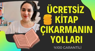 Ücretsiz Kitap Çıkarmanın Yolları ( %100 GARANTİLİ bedava kitap bastırmak )