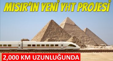 Mısır 2,000 Km Uzunluğunda Yeni Hızlı Tren Hattı Yapıyor !