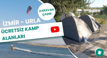 İZMİR’DE ÜCRETSİZ ÇADIR KAMP VE KARAVAN KAMP ALANLARI DENİZ KENARI / URLA ÜCRETSİZ KAMP ALANLARI