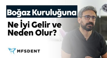 Boğaz Kuruluğu Ne İyi Gelir ve Neden Olur? | Dt. Mehmet Fatih Sever