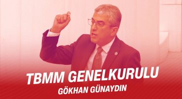 GÖKHAN GÜNAYDIN TBMM GENEL KURULUNDA KONUŞTU 16/08/2024