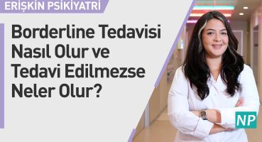 Borderline Tedavisi Nasıl Olur ve Tedavi Edilmezse Neler Olur?