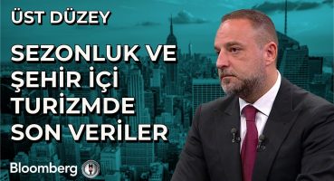 Üst Düzey – Sezonluk ve Şehir İçi Turizmde Son Veriler | 22 Ağustos 2024