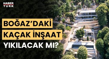 Boğaz’daki kaçak inşaatla ilgili nasıl bir karar çıkar? Prof. Dr. Osman Devrim Elvan değerlendirdi