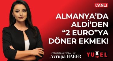 🔴 ALMAN MARKET ZİNCİRİ ALDİ’DEN “2 EURO”YA DÖNER… | YUXEL TV – 13.08.2024 AVRUPA HABER